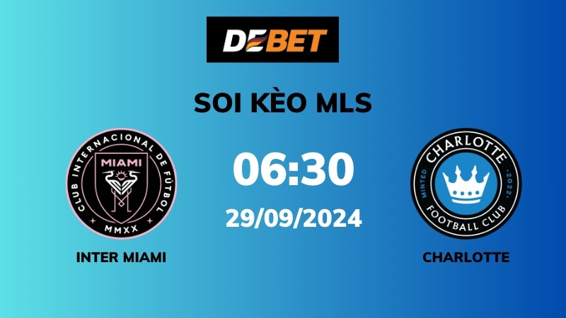 Soi kèo Inter Miami vs Charlotte – 06h30 – 29/09 – MLS