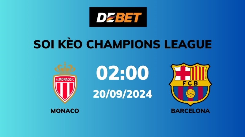 Soi kèo Monaco vs Barcelona – 02h00 – 20/08 – Champions League