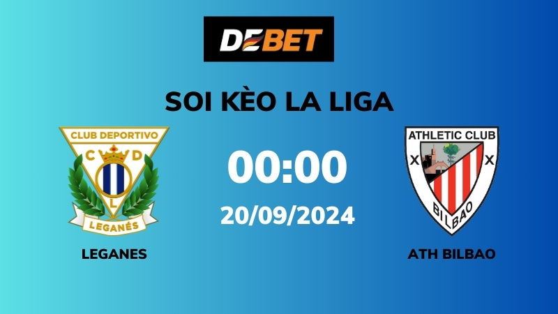 Soi kèo Leganes vs Ath Bilbao – 00h00 – 20/08 – La Liga