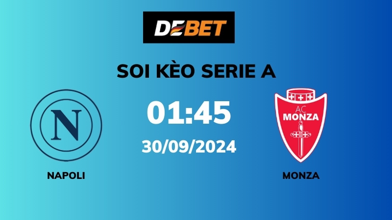 Soi kèo Napoli vs Monza – 01h45 – 30/09 – Serie A