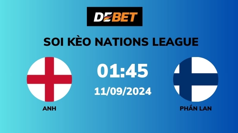 Soi kèo Anh vs Phần Lan – 01h45 – 11/08 – Nations League