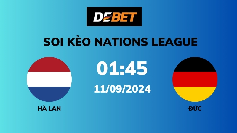 Soi kèo Hà Lan vs Đức – 01h45 – 11/08 – Nations League