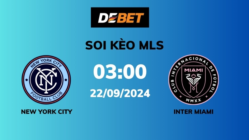 Soi kèo New York City vs Inter Miami – 03h00 – 22/09 – MLS