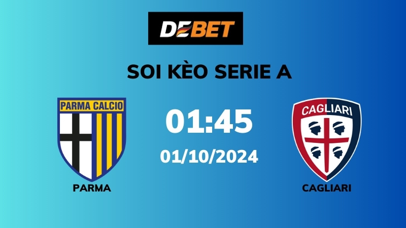 Soi kèo Parma vs Cagliari – 01h45 – 01/10 – Serie A