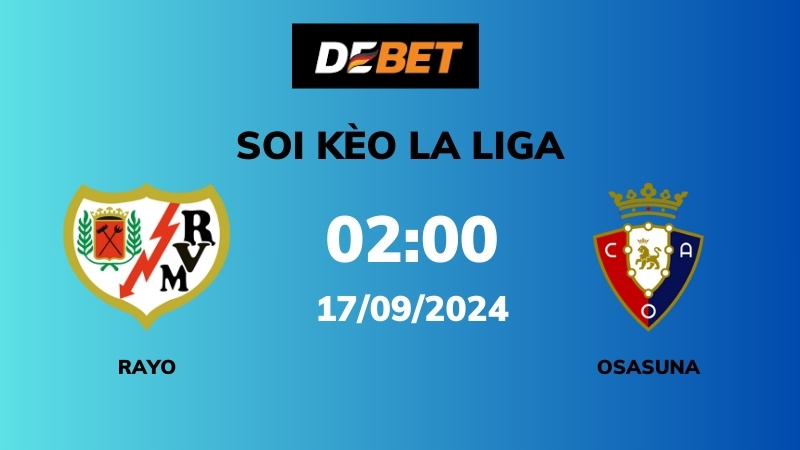 Soi kèo Rayo Vallecano vs Osasuna – 02h00 – 17/09 – La Liga