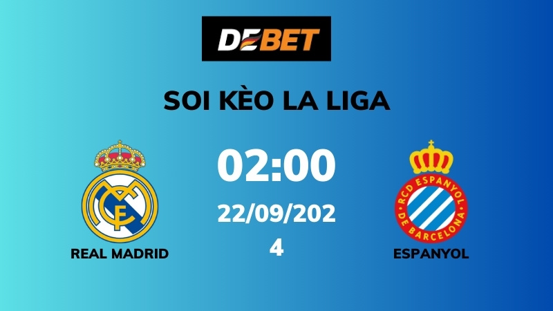 Soi kèo Real Madrid vs Espanyol – 02h00 – 22/09 – La Liga