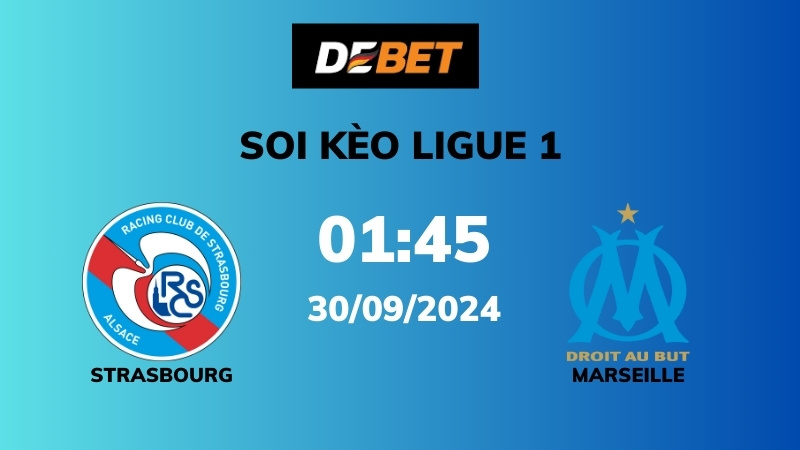 Soi kèo Strasbourg vs Marseille – 01h45 – 30/09 – Ligue 1