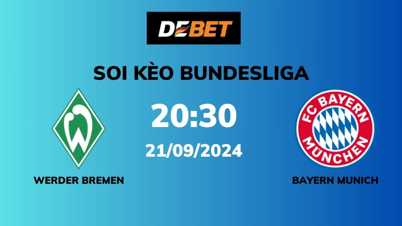 Soi kèo Werder Bremen vs Bayern Munich – 20h30 – 21/09 – Bundesliga