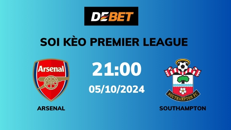 Soi kèo Arsenal vs Southampton – 21h00 – 05/10 – Ngoại hạng Anh