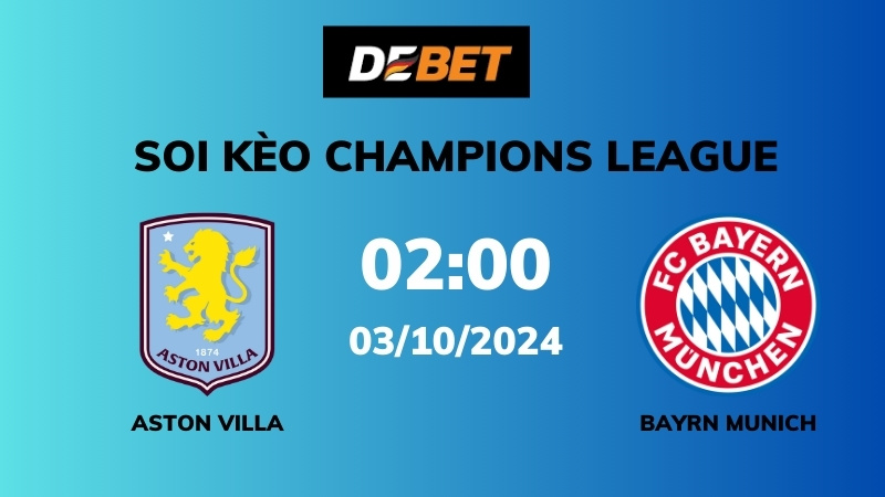 Soi kèo Aston Villa vs Bayern Munich – 02h00 – 03/10 – Champions League