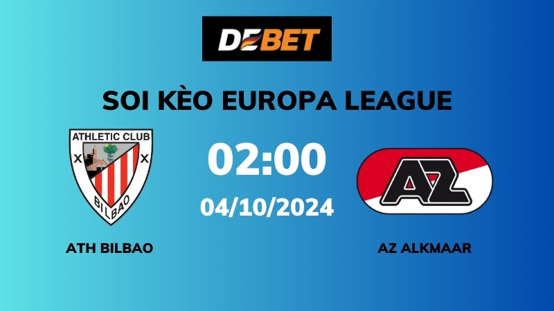 Soi kèo Ath Bilbao vs AZ Alkmaar – 02h00 – 04/10 – Europa League