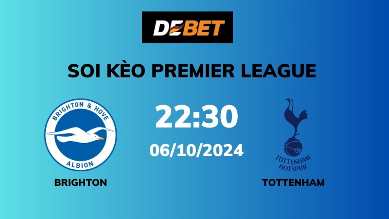 Soi kèo Brighton vs Tottenham – 22h30 – 06/10 – Ngoại hạng Anh