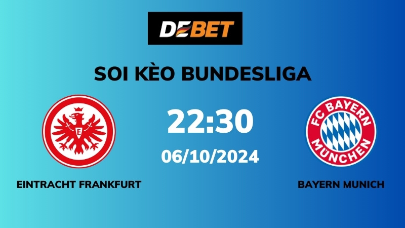 Soi kèo Eintracht Frankfurt vs Bayern Munich – 22h30 – 06/10 – Bundesliga