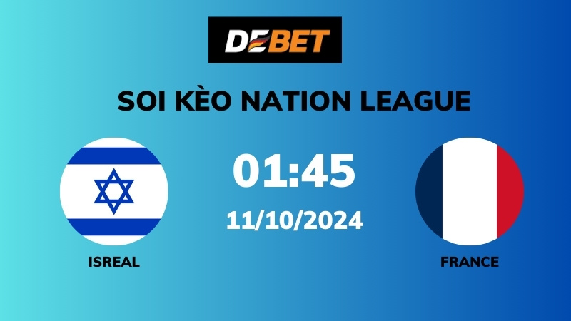 Soi kèo Israel vs France – 01h45 – 11/10 – Nations League