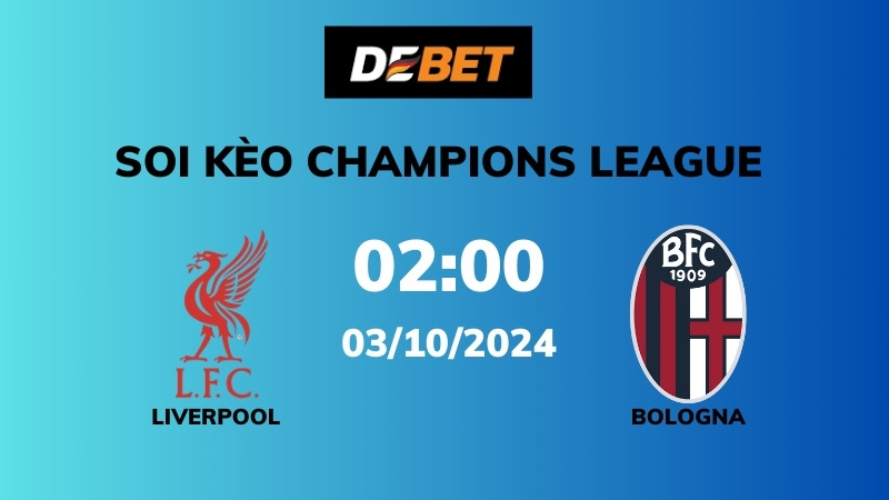 Soi kèo Liverpool vs Bologna – 02h00 – 03/10 – Champions League