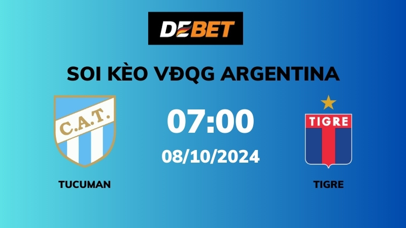 Soi kèo Atl Tucuman vs Tigre – 07h00 – 08/10 – VĐQG Argentina